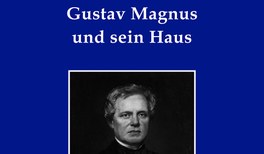 Gustav Magnus und sein Haus