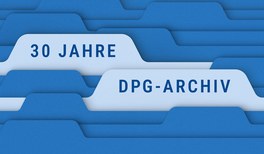 Das DPG-Archiv feiert 30-jähriges Bestehen